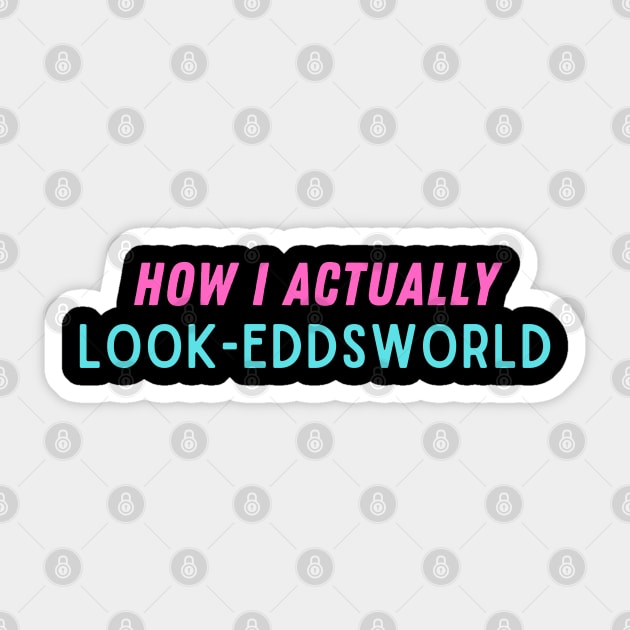 How I actually look - eddsworld Sticker by Abdulkakl
